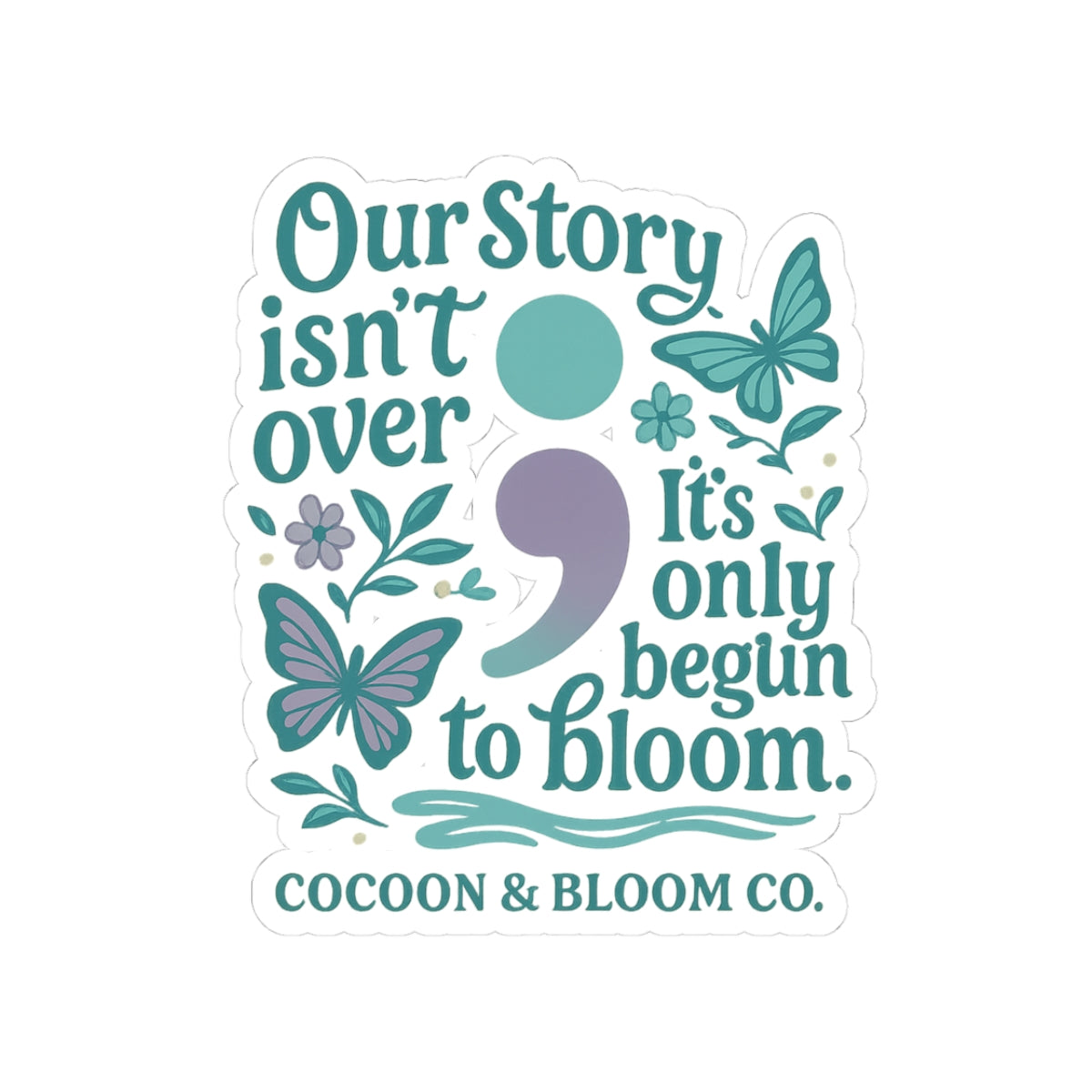 Our Story Isn't Over Kiss-Cut Sticker