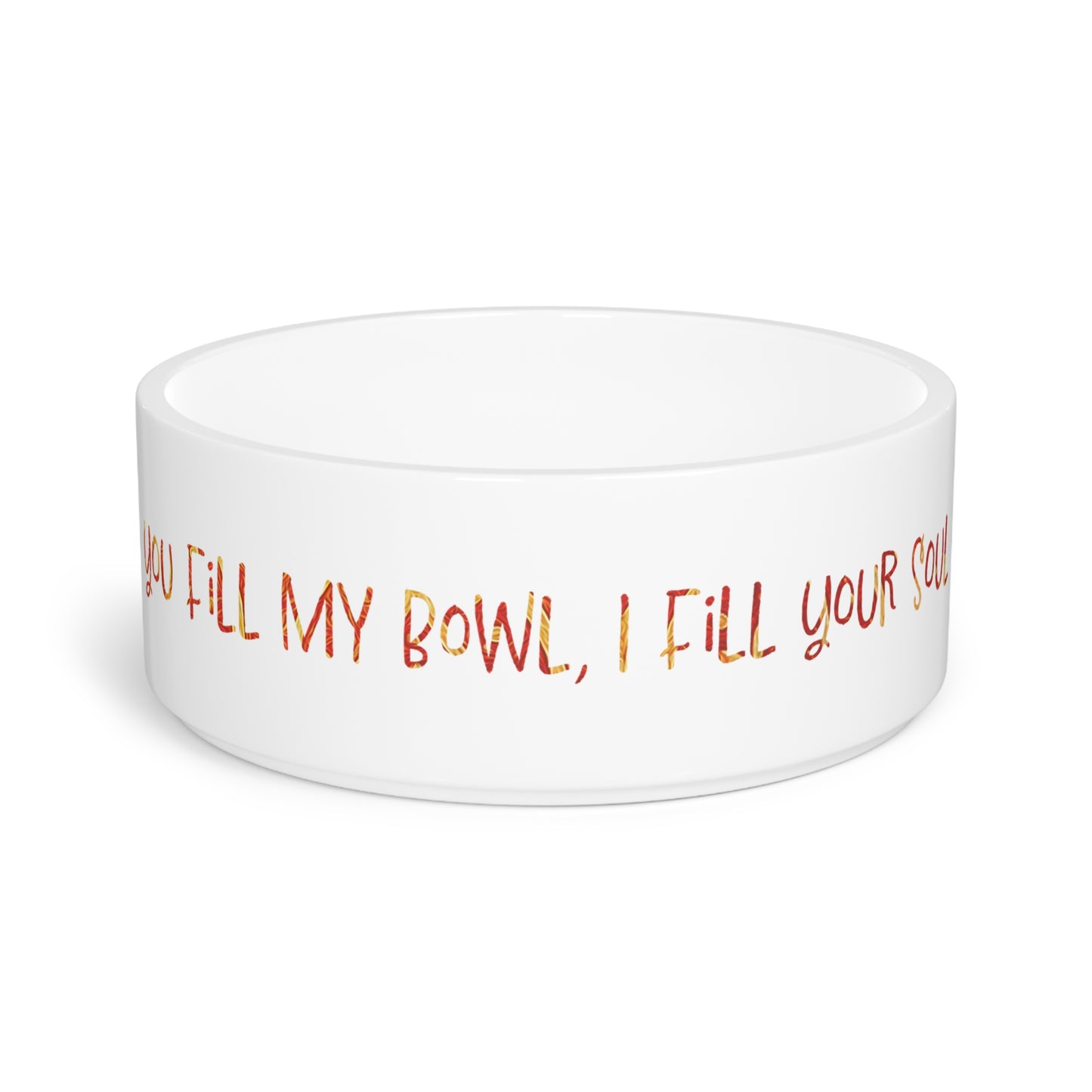 Fill My Bowl, I Fill Your Soul Pet Bowl