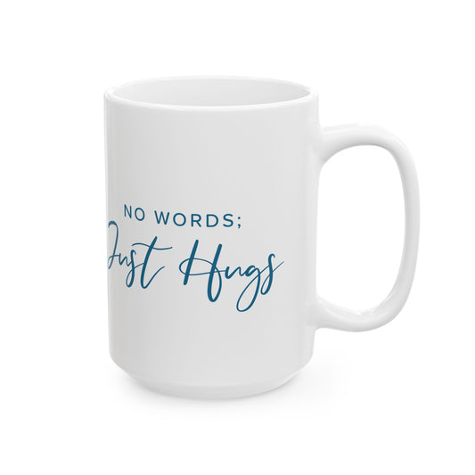 "No Words; Just Hugs" Ceramic Mug