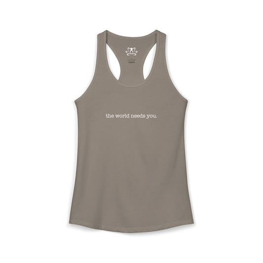 The World Needs You Racerback Tank