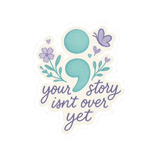 Your Story Isn't Over yet Kiss-Cut Sticker