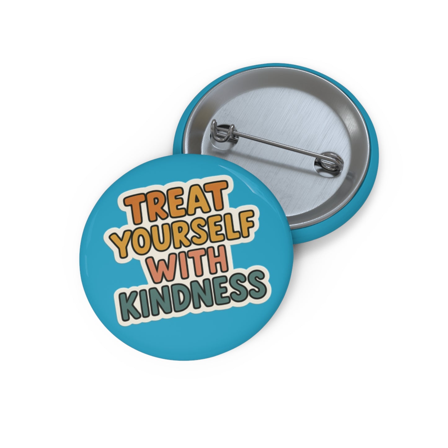 Treat Yourself with Kindness Pin Button