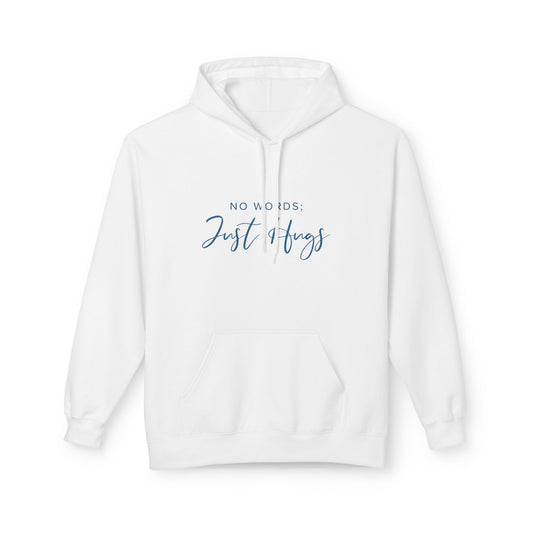 “No Words; Just Hugs" Fleece Hoodie
