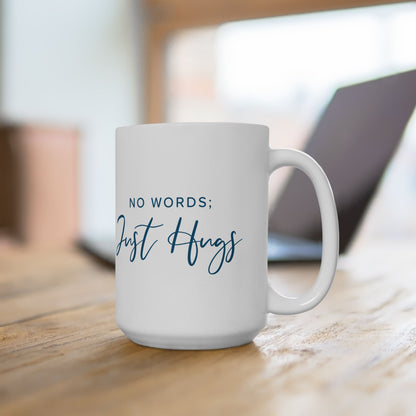 "No Words; Just Hugs" Mug