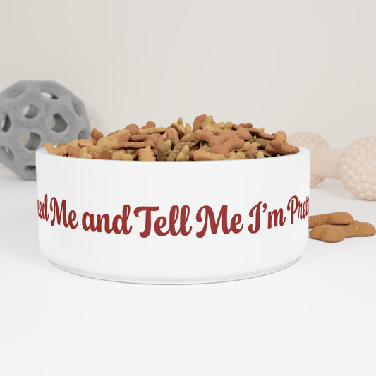 Feed Me and Tell Me I'm Pretty Pet Bowl