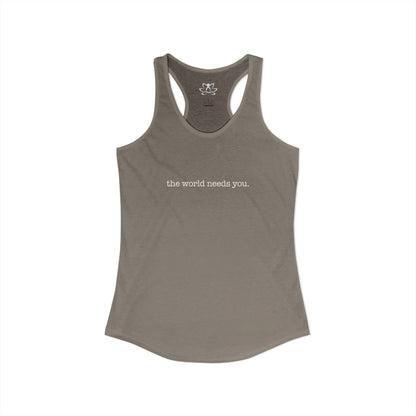 The World Needs You Racerback Tank