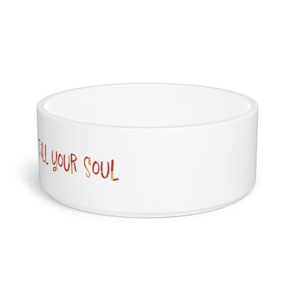 Fill My Bowl, I Fill Your Soul Pet Bowl