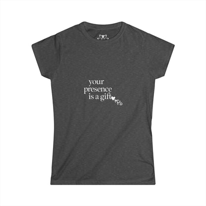 "Your Presence is a Gift" Soft Style Tee