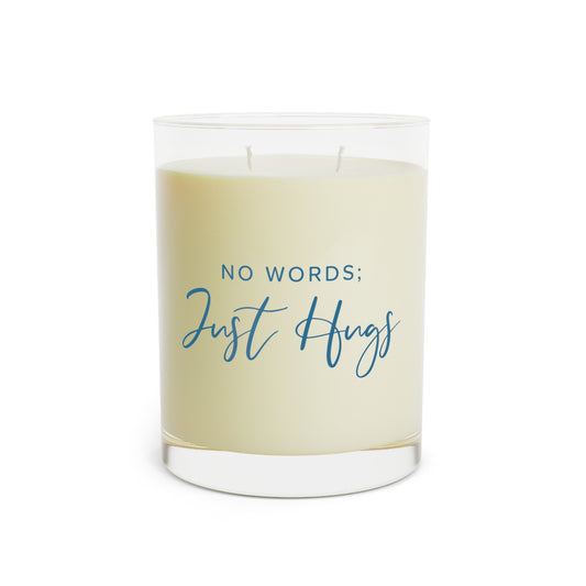 "No Words; Just Hugs" 11 oz Glass Soy Scented Candle