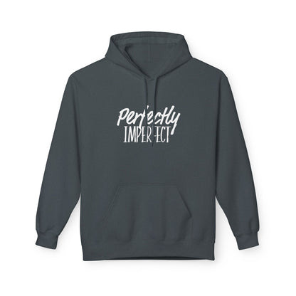 "Perfectly Imperfect" Unisex Fleece Hoodie