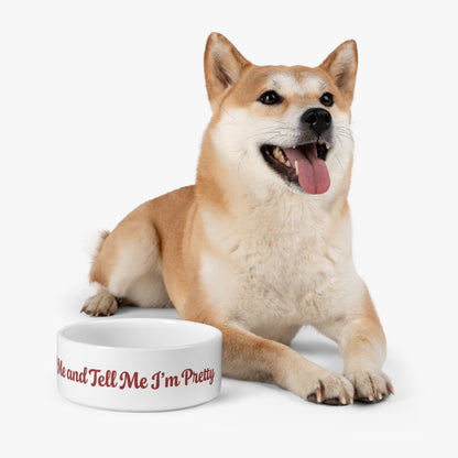 Feed Me and Tell Me I'm Pretty Pet Bowl