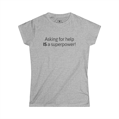 "Asking for Help is a Superpower" Soft Style Tee