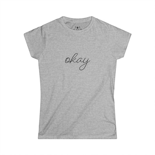 "Okay" Soft Style Tee