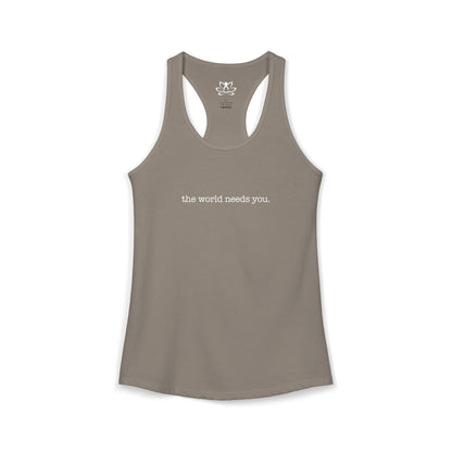 The World Needs You Racerback Tank