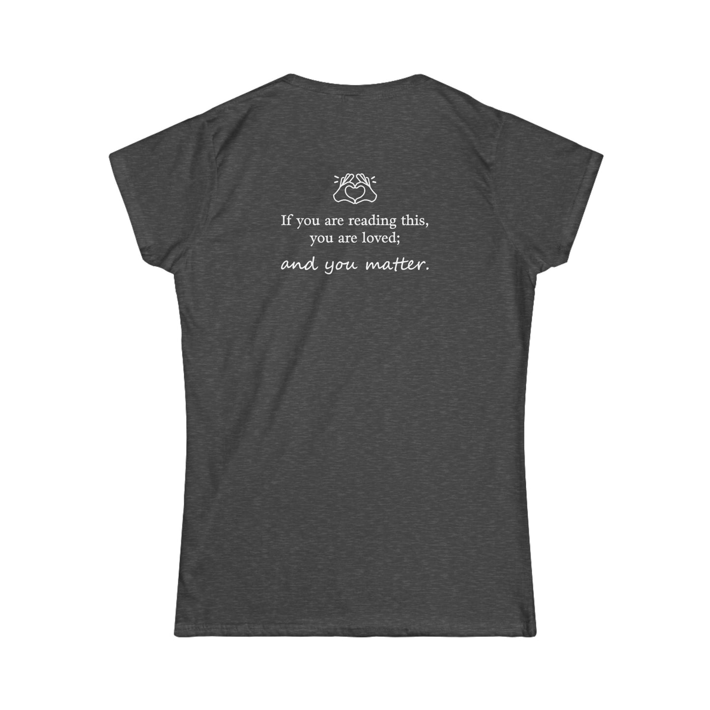 "You Are Love; You Matter" Soft Style Tee