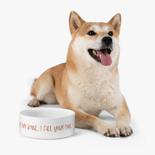 Fill My Bowl, I Fill Your Soul Pet Bowl