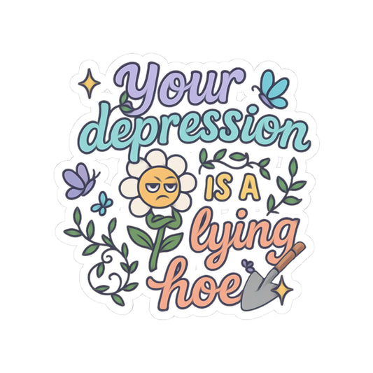 Your Depression is a Lying Hoe Sticker
