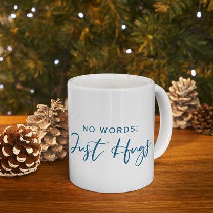 "No Words; Just Hugs" Mug