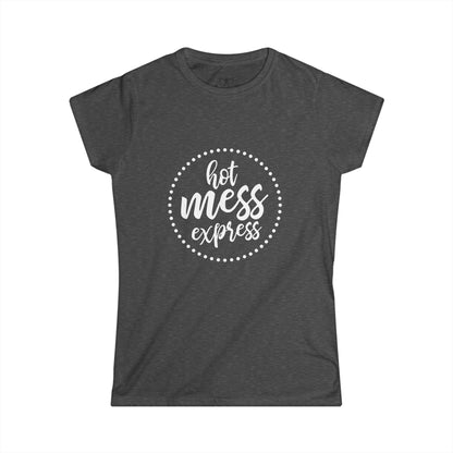 "Hot Mess Express" Soft Style Tee