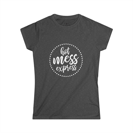 "Hot Mess Express" Soft Style Tee