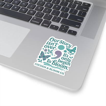 Our Story Isn't Over Kiss-Cut Sticker