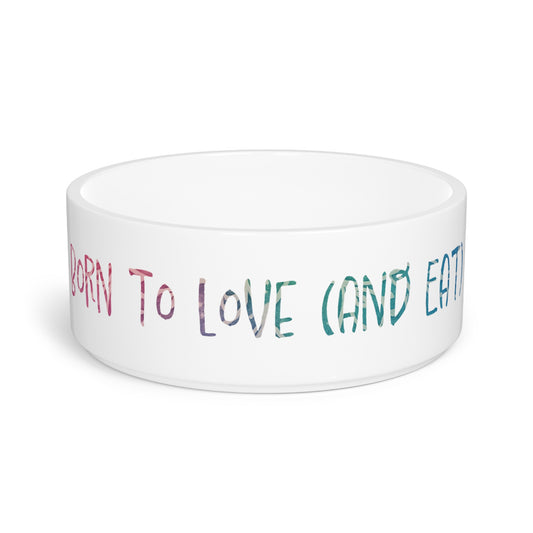 Born to Love (and Eat) Pet Bowl