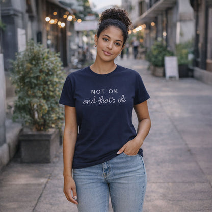 "Not Ok and That's Ok" Soft Style Tee