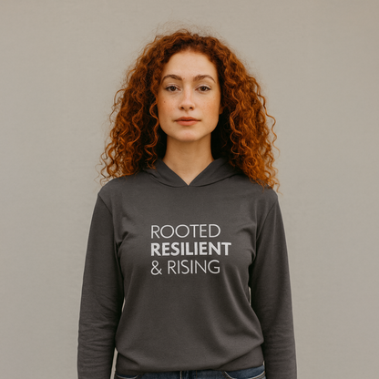 Rooted, Resilient & Rising Unisex Hooded Long Sleeve Tee